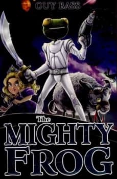 The Mighty Frog by Guy Bass Book