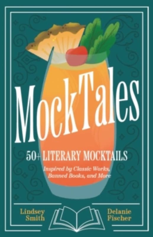 MockTales : 50+ Literary Mocktails Inspired by Classic Works, Banned Books, and More Hardback