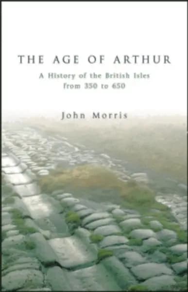 age of arthur a history of the british isles from 350 to 650 9781842124772