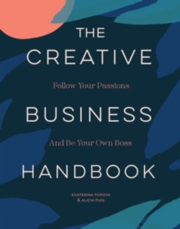 The Creative Business Handbook : Follow Your Passions and Be Your Own Boss Paperback / softback