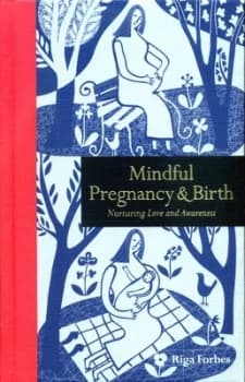 Mindful pregnancy & birth by Riga Forbes