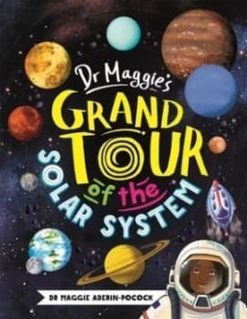 Dr Maggies grand tour of the solar system by Maggie Aderin-Pocock