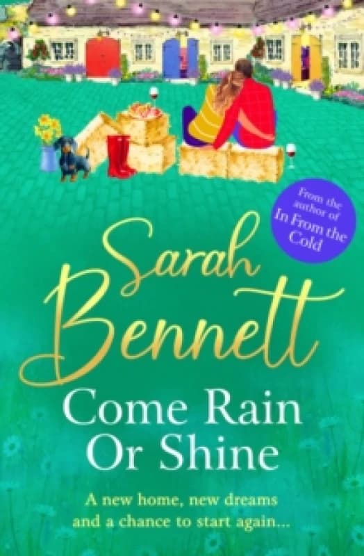 Come Rain or Shine : A completely heartwarming, romantic read from Sarah Bennett Hardback