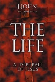 The Life by J John and Chris Walley Paperback