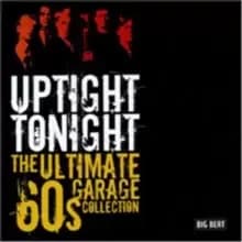 Uptight Tonight: The Ultimate 60s Garage Collection
