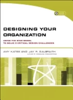 designing your organization using the star model to solve 5 critical design