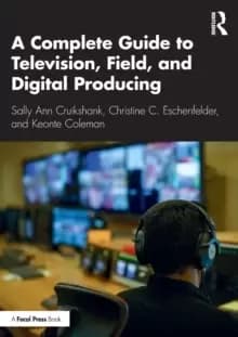 A Complete Guide to Television, Field, and Digital Producing