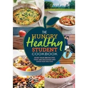 The Hungry Healthy Student Cookbook : More than 200 recipes that are delicious and good for you too