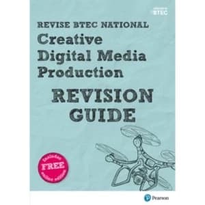 Revise BTEC National Creative Digital Media Production Revision Guide : (with free online edition)