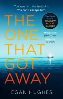 The One That Got Away : The addictive, claustrophobic thriller with a twist you won't see coming