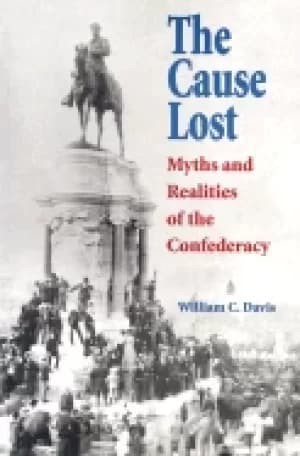 cause lost myths and realities of the confederacy modern war studies