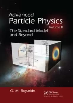 Advanced Particle Physics Volume IIThe Standard Model and Beyond