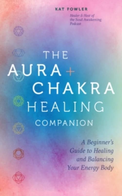 The Aura & Chakra Healing Companion. Hardback. By Kat Fowler Books