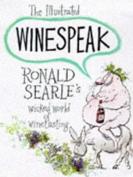 The Illustrated Winespeak by Ronald Searle Hardback