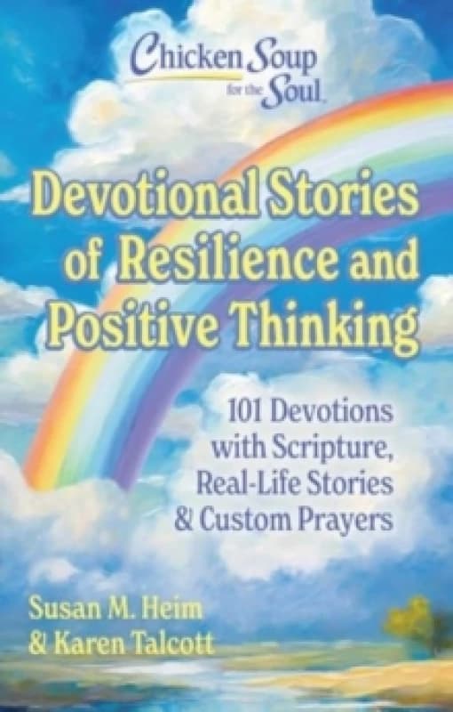 Chicken Soup for the Soul Devotional Stories of Resilience and Positive Thinking : 101 Devotions with Scripture, Real-Life Stories & Custom Prayers Ha