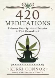 420 Meditations : Enhance Your Spiritual Practice With Cannabis