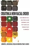 creating a new racial order how immigration multiracialism genomics and the