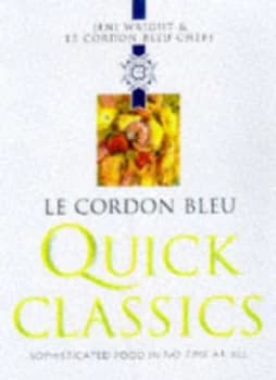 Le Cordon Bleu Quick Classics by Jeni Wright and Cordon Bleu Hardback