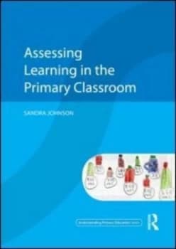 Assessing learning in the primary classroom by Sandra Johnson