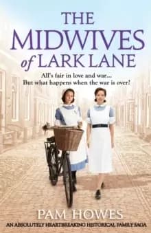The Midwives of Lark Lane : An absolutely heartbreaking historical family saga