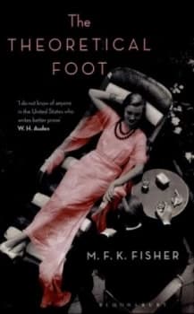 The Theoretical Foot by M. F. K. Fisher Hardback