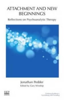 Attachment and New Beginnings by Jonathan Pedder and Gary Winship and United Kingdom Council for Psychotherapy Paperback