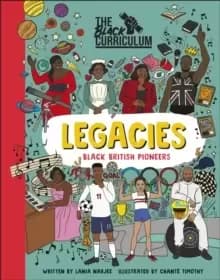 The Black Curriculum Legacies : Black British Pioneers