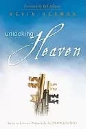 unlocking heaven keys to living naturally supernatural