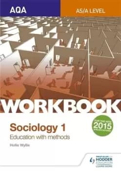 AQA sociology for A level Workbook 1 Education with methods by Hollie Wyllie