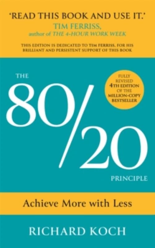 The 80/20 Principle : Achieve More with Less: the essential guide to increasing productivity, effectiveness and results using the 8020 rule Paperback