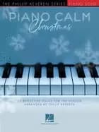 piano calm christmas 15 reflective solos for the season arranged by phill