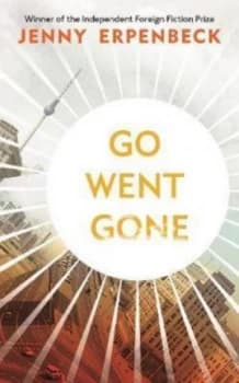Go Went Gone by Jenny Erpenbeck Hardback