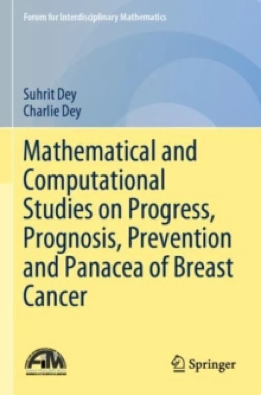 Mathematical and Computational Studies on Progress, Prognosis, Prevention and Panacea of Breast Cancer Paperback / softback