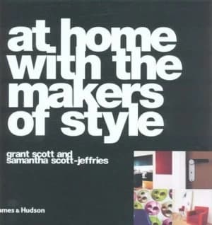 At Home with the Makers of Style by Grant Scott Hardback