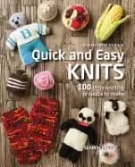 quick and easy knits 100 little knitting projects to make