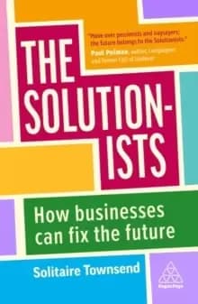 The Solutionists : How Businesses Can Fix the Future