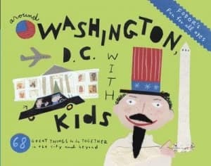 Around Washington D.C. with Kids by Kathryn Mckay Book