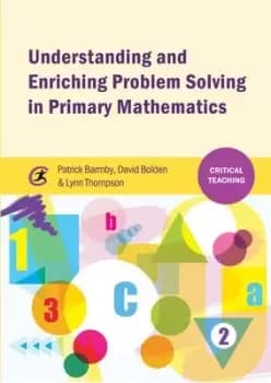 Understanding and enriching problem solving in primary mathematics by Patrick Barmby