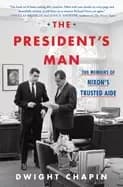 presidents man the memoirs of nixons trusted aide