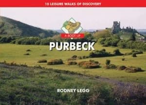 Boot up Purbeck by Rodney Legg Hardback