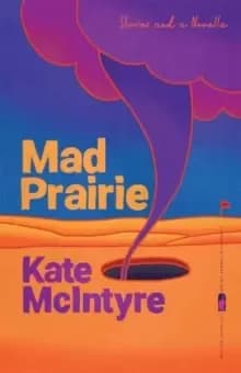 Mad Prairie : Stories and a Novella