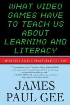 What Video Games Have to Teach Us about Learning and Literacy by James Paul Gee Paperback