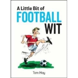 A Little Bit of Football Wit : Quips and Quotes for the Football Fanatic