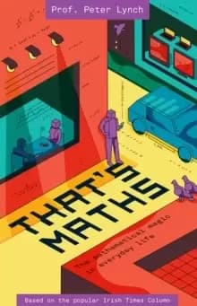 That's Maths : The Mathematical Magic in Everyday Life