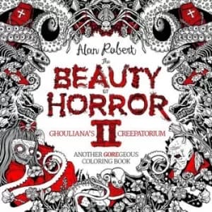 The Beauty of Horror 2 Ghoulianas Creepatorium Coloring Book by Alan Robert