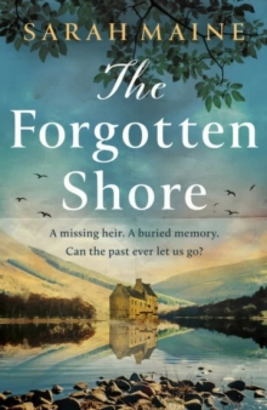 The Forgotten Shore : The sweeping dual-timeline historical novel of family, secrets and forgiveness from the author of THE HOUSE BETWEEN TIDES Paperb