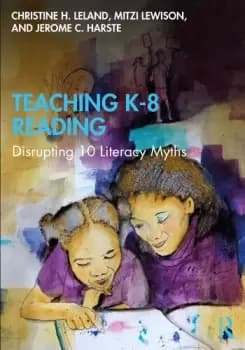 Teaching K-8 ReadingDisrupting 10 Literacy Myths