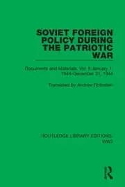 Soviet Foreign Policy During the Patriotic War Documents and Materials. Vol. II January 1 1944-December 31 1944
