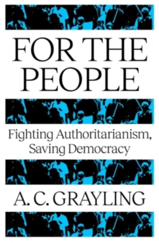 For The People : Fighting Authoritarianism, Saving Democracy Paperback / softback