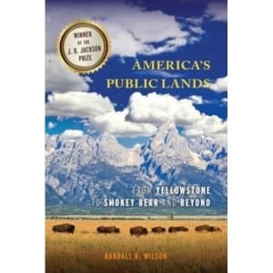 America's Public Lands: From Yellowstone to Smokey Bear and Beyond by Randall K. Wilson (Paperback, 2016)